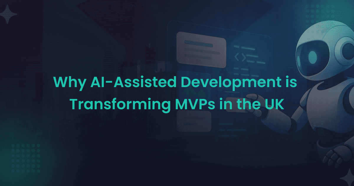 Why AI-Assisted Development is Transforming MVPs in the UK