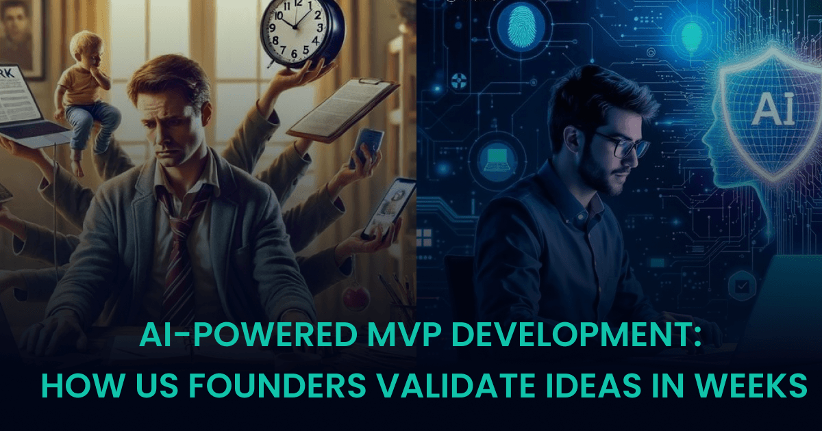 AI-Powered MVP Development: How US Founders Validate Ideas in Weeks