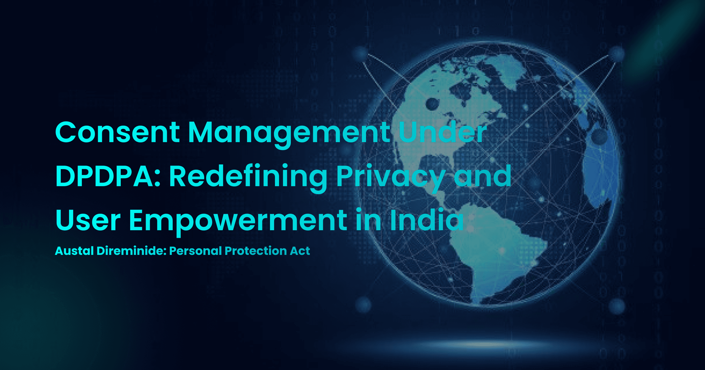 Consent Management Under DPDPA: Redefining Privacy and User Empowerment in India