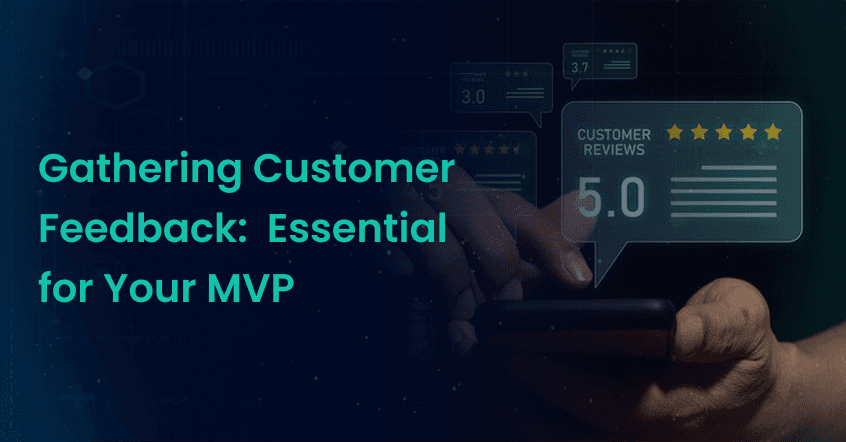 Gathering Customer Feedback: Essential for Your MVP