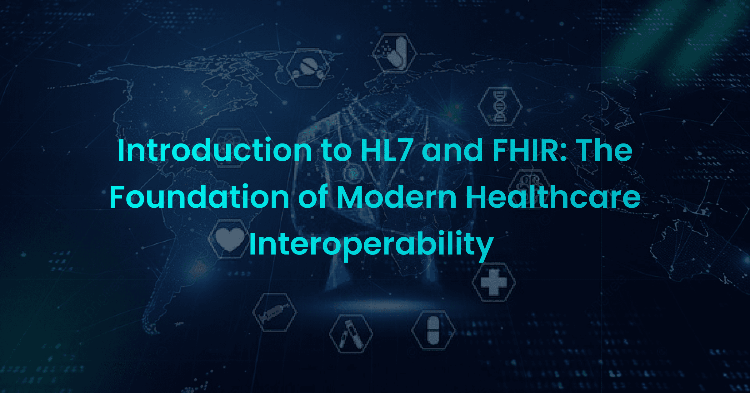 Introduction to HL7 and FHIR: The Foundation of Modern Healthcare Interoperability