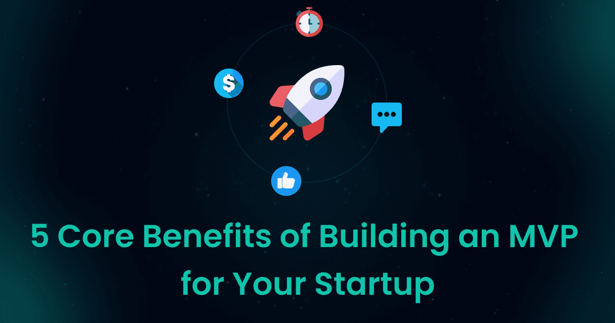 5 Core Benefits of Building an MVP for Your Startup | Eric Ries-Inspired Guide