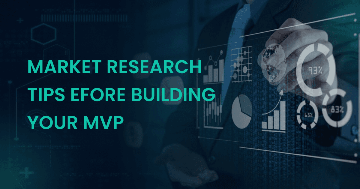 Market Research Tips Before Building Your MVP: A Startup's Ultimate Guide