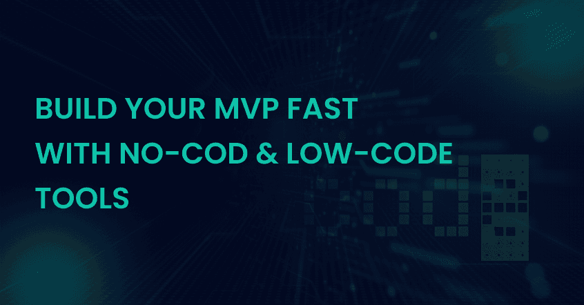 Best No-Code and Low-Code Platforms to Build Your MVP in 2025