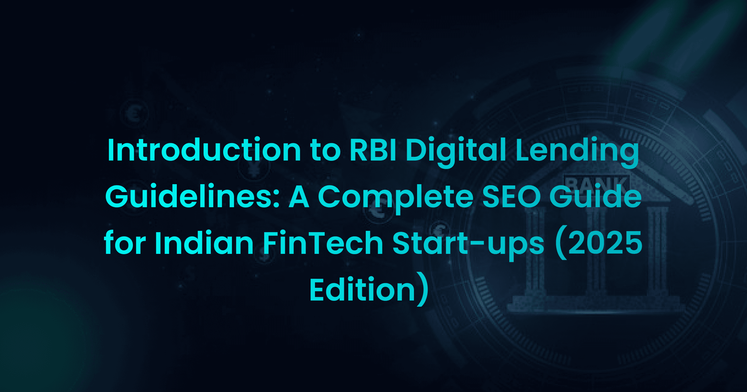 Introduction to RBI Digital Lending Guidelines: A Complete SEO Guide for Indian FinTech Startups (2025 Edition)