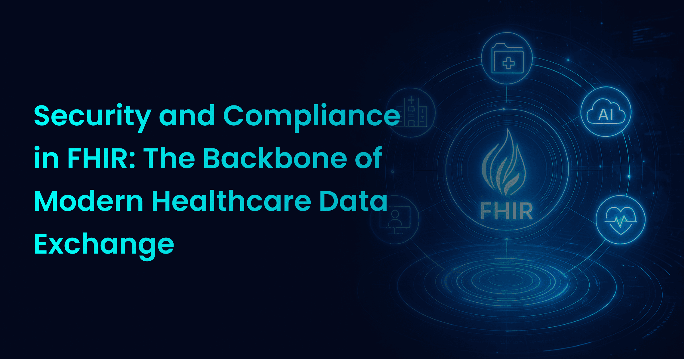 Security and Compliance in FHIR – The Backbone of Modern Healthcare Data Exchange