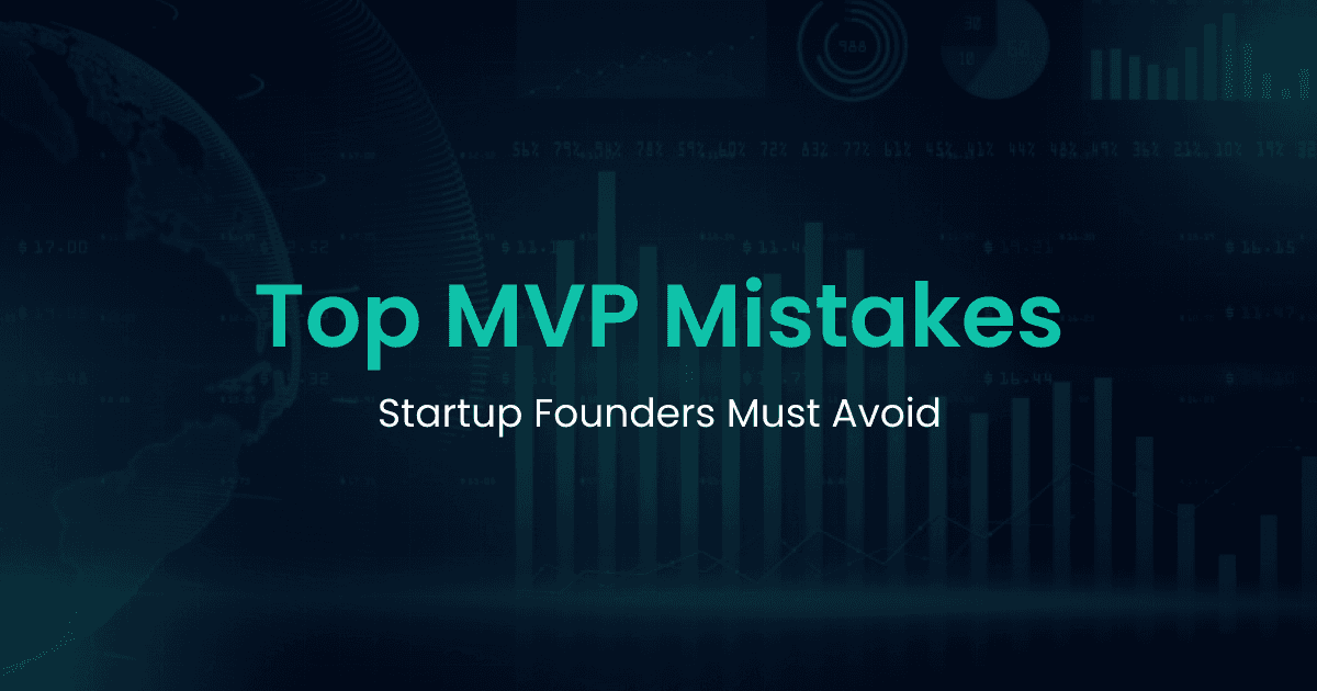 Top MVP Mistakes Startup Founders Must Avoid