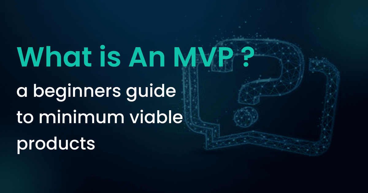 What Is an MVP? A Beginner's Guide to Minimum Viable Products (2025 Updated)