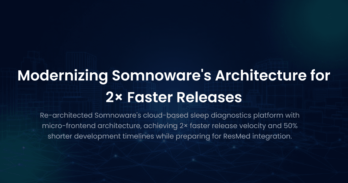 Modernizing Somnoware's Architecture for 2× Faster Releases